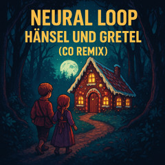 Neural Loop - Hänsel und Gretel (CO Remix)