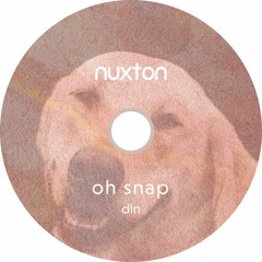 Nuxton - Oh Snap