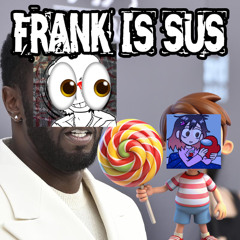 FRANK IS SUS