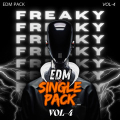 FREAKY SINGLE EDM PACK VOL-4 ( VIP EDIT x FLIP )