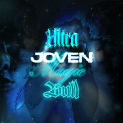 Ultra Joven Magic Bull (FULL EP)