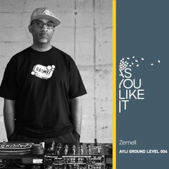 AYLI Ground Level #004: Zernell