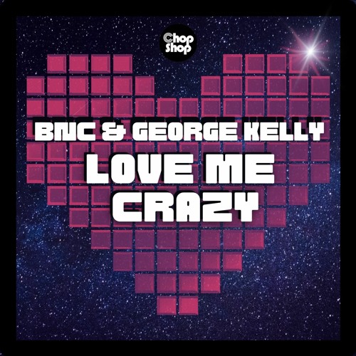 Stream BNC & Kelly Love Me Crazy by Music Listen