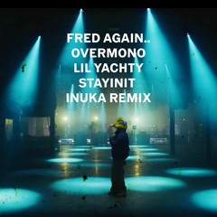 Fred again.. & Lil Yachty & Overmono - stayinit (INUKA Remix)