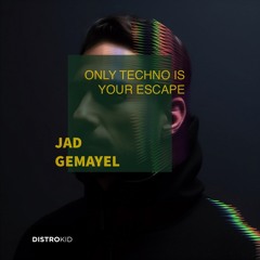Jad Gemayel - Only Techno Is Your Escape (OTIYE) (Radio Mix)