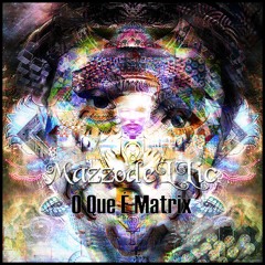 MazzodeLLic - O Que É Matrix (Original Mix)