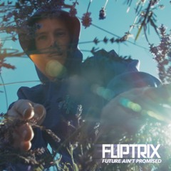 Fliptrix - Future Ain't Promised [Prod. Illinformed]