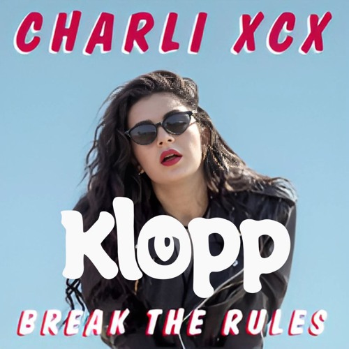 Charli XCX - Break The Rules (Klopp Remix)