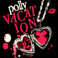 ༘˚⋆𐙚｡⋆𖦹.✧endless polly vacation˚༘˚⋆𐙚｡⋆𖦹.✧˚