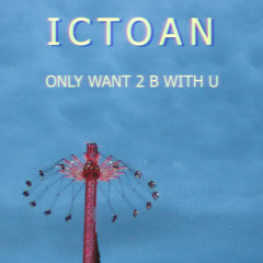 Only Want 2 B With U