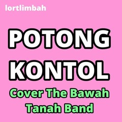 lortlimbah - Lagu Potong Kontol (Cover The Bawah Tanah Band)