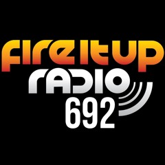 Fire It Up Radio 692