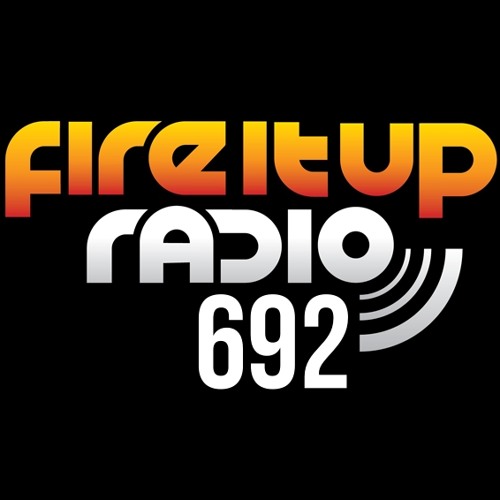 Fire It Up Radio 692