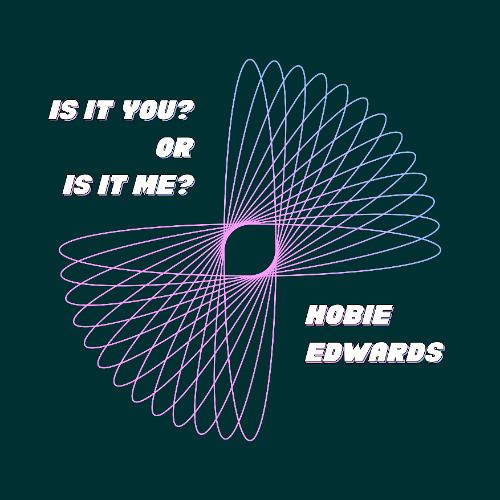 Is it you? Or Is it me? - Hobie Edwards (FULL)