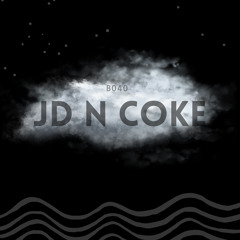 Jd n coke (prod B040) OUT ON STREAMING PLATFORMS NOW!!