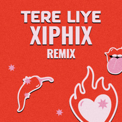 Tere Liye (XiphiX Remix) [Free Download]