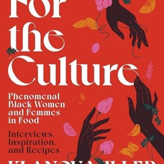 ✔Read⚡️ For The Culture: Phenomenal Black Women and Femmes in Food: Interviews, Inspiration, an