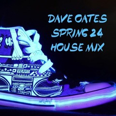 Dave Oates - Spring 24 House Mix