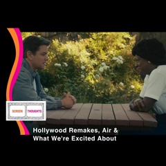 Talking Hollywood Remakes, a Review of Air & What We've Been Watching