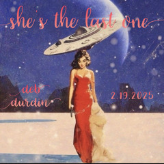 she’s the last one- dj deb durdin - 2.19.2025