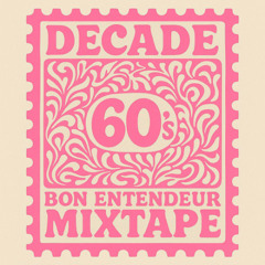 Bon Entendeur - Decade Mixtape 60's