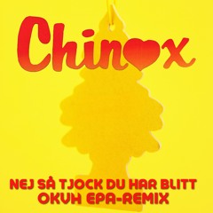 Chinox - Nej Så Tjock Du Har Blitt - OKVH EPA-Remix