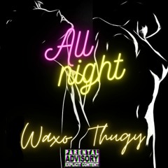 Thugy Ft Waxo - All Night