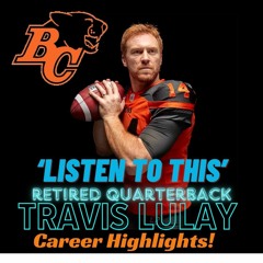 Listen To This Ep242 - Retired BC Lion QB Travis Lulay Career Highlights (02 20 '24)