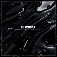 INFLUENCE INVITES PODCAST 013 - EZØS