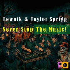 Løwnik & Taylor Sprigg - Never Stop The Music! (Original Mix)