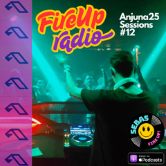 FIRE UP RADIO - Anjuna25 Sessions #12