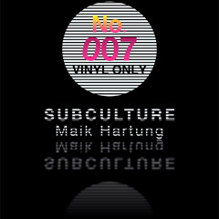 SubCulture 007 Vinyl Only Maik Hartung 1.8.2025