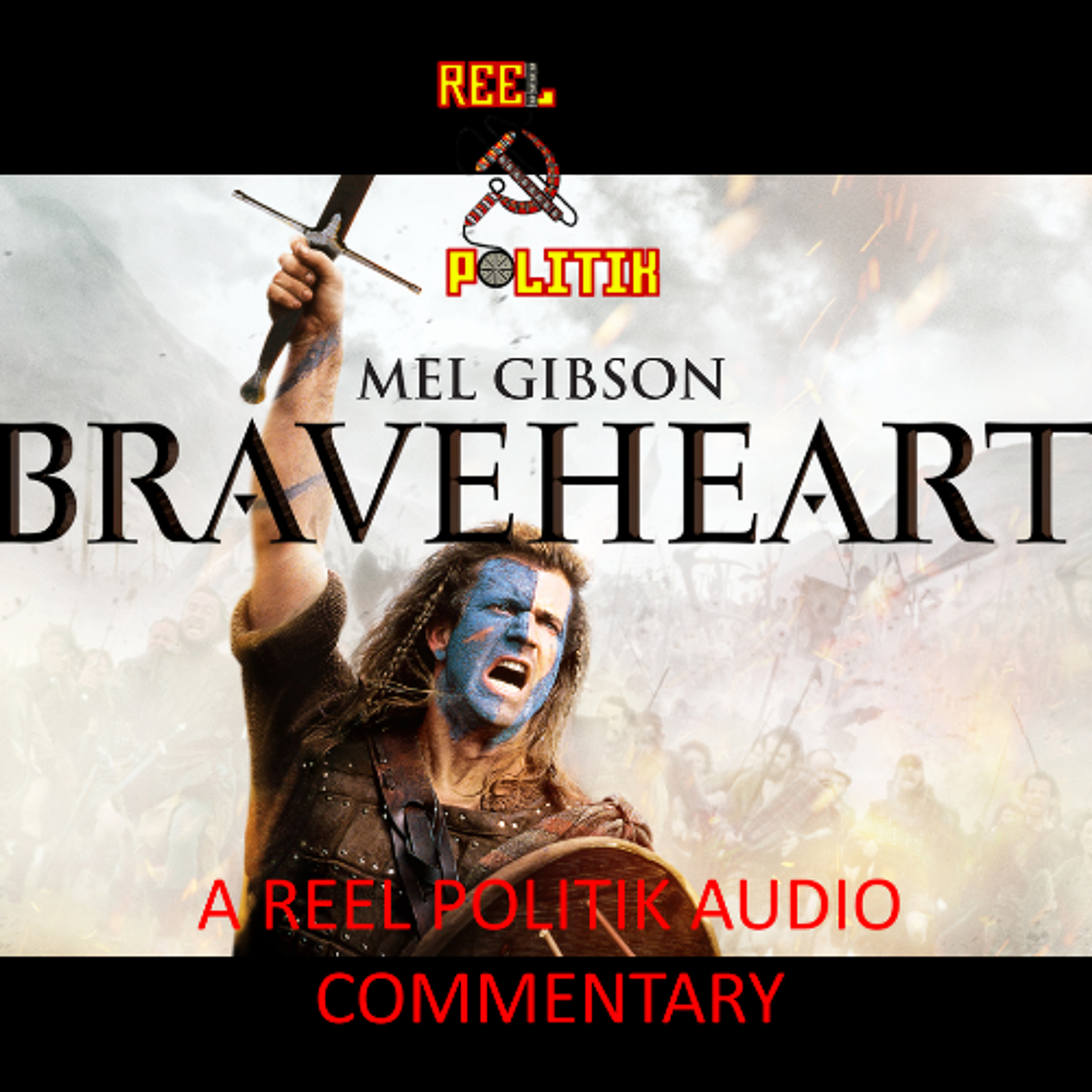 Mel Gibson's BRAVEHEART - A Reel Politik Audio Commentary