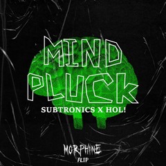 Subtronics X HOL! - Mind Pluck(Morphine flip) [FREE DOWNLOAD]