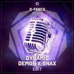 D-Fence - Dissed (Dynamic Demon X Snax Edit) [FREE DL]