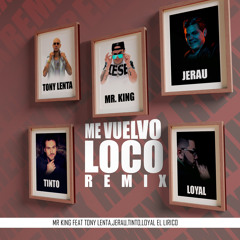 Me Vuelvo Loco (Remix) [feat. Tony Lenta, Jerau, Tinto & Loyal El Lirico]