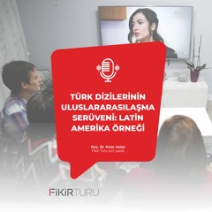 Türk dizilerinin uluslararasılaşma serüveni: Latin Amerika örneği