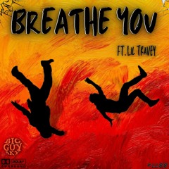 Breathe (Ft. Lil Travey)