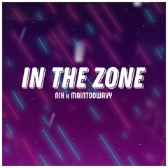 N!X & Mainetoowavy! - In The Zone