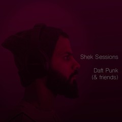 Shek Sessions - Daft Punk (& friends)