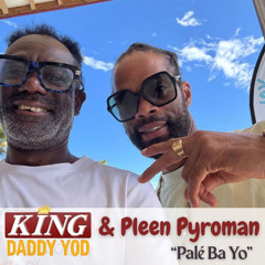King Daddy Yod n Pleen Pyroman - Palé Ba Yo