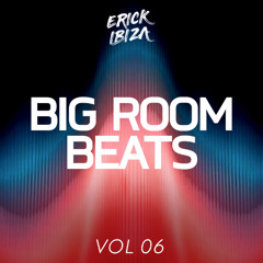 Erick Ibiza - Big Room Beats 6