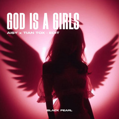God Is A Girl - Aisy x Tian Tox - Edit
