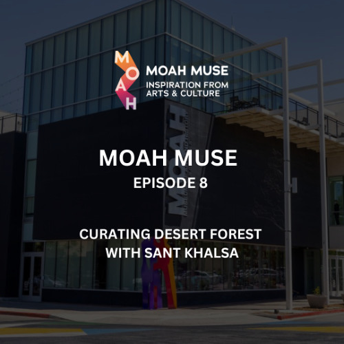8. Curating Desert Forest with Sant Khalsa