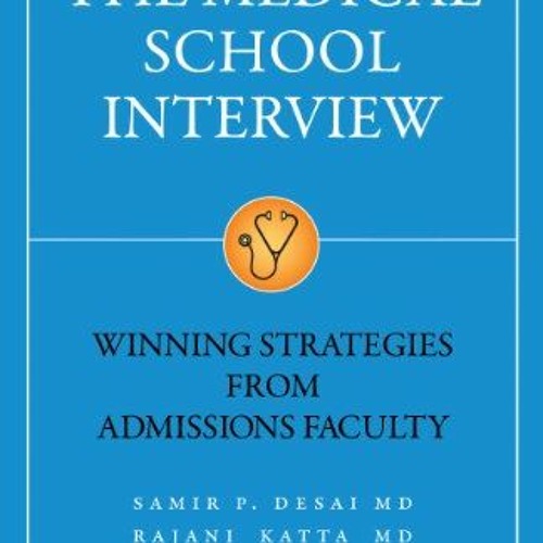 [View] [EPUB KINDLE PDF EBOOK] The Medical School Interview: Winning Strategies from Admissions Facu