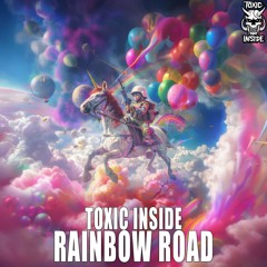 ToXic Inside - Rainbow Road