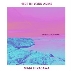 Here in Your Arms (Robin Lynch Remix)