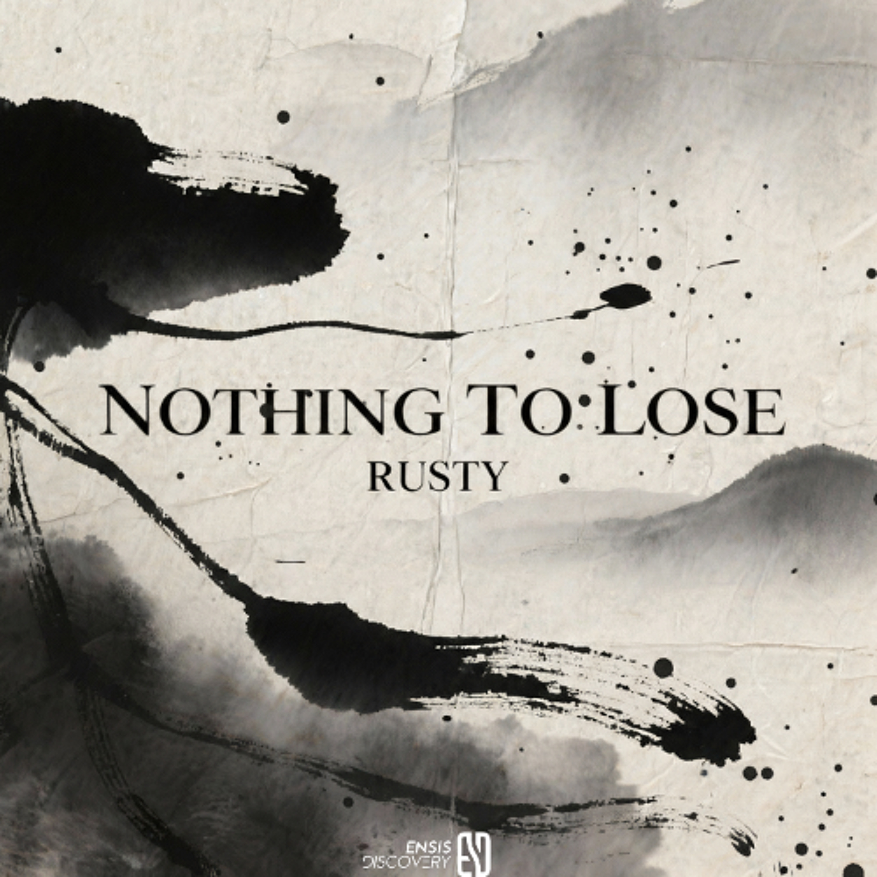 RUSTY – Nothing To Lose (Original Mix)[ENSIS DISCOVERY] episode artwork