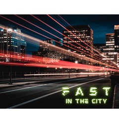 Fast In The City