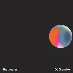 DJ Grumble - The Greatest